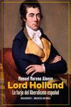 LORD HOLLAND. LA FORJA DEL LIBERALISMO ESPAOL