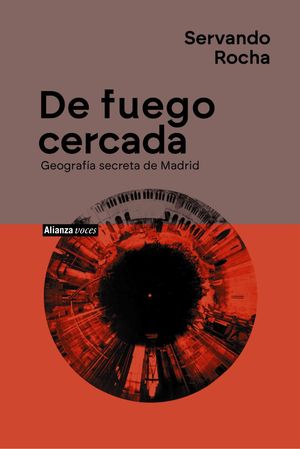 DE FUEGO CERCADA. GEOGRAFA SECRETA DE MADRID