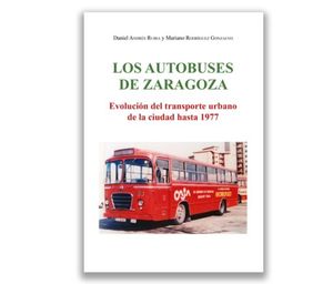 AUTOBUSES DE ZARAGOZA. EVOLUCIN DEL TRANSPORTE URBANO DE LA CIUDAD HASTA 1977