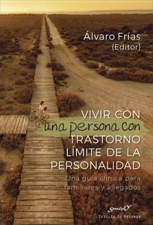 VIVIR CON UNA PERSONA CON TRASTORNO LMITE DE LA PERSONALIDAD. UNA GUA CLNICA PARA FAMILIARES Y ALLEGADOS