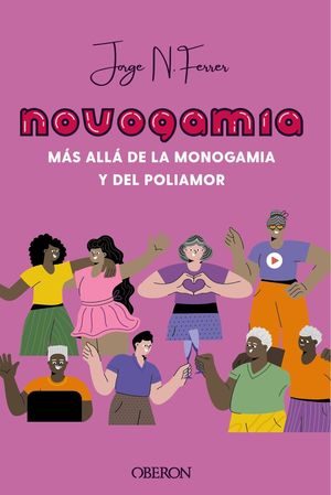 NOVOGAMIA. MS ALL DE LA MONOGAMIA Y DEL POLIAMOR