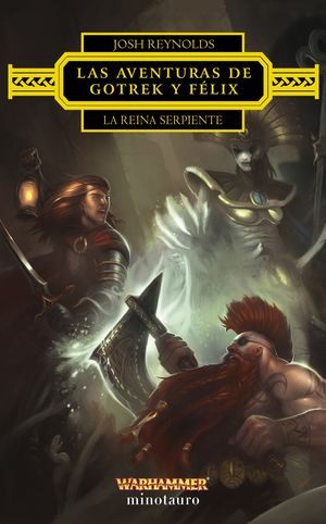 LAS AVENTURAS DE GOTREK Y FELIX:  LA REINA SERPIENTE