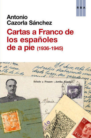 CARTAS A FRANCO DE LOS ESPAOLES A PIE ( 1936-1945 )