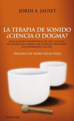 LA TERAPIA DE SONIDO  CIENCIA O DOGMA ?